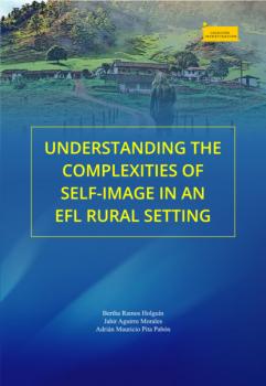 Скачать Understanding the Complexities of Self-Image in an EFL Rural Setting - Bertha Ramos Holguín