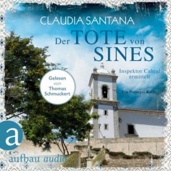 Скачать Der Tote von Sines - Portugiesische Ermittlungen, Band 1 (Gekürzt) - Claudia Santana
