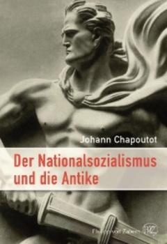 Скачать Der Nationalsozialismus und die Antike - Johann Chapoutot