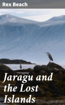 Скачать Jaragu and the Lost Islands - Rex Beach