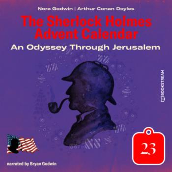 Скачать An Odyssey Through Jerusalem - The Sherlock Holmes Advent Calendar, Day 23 (Unabridged) - Sir Arthur Conan Doyle