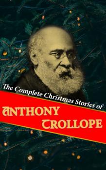 Скачать The Complete Christmas Stories of Anthony Trollope - Anthony Trollope