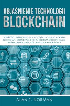 Скачать Objaśnienie Technologii Blockchain - Alan T. Norman