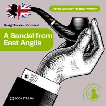 Скачать A Sandal from East Anglia - A New Sherlock Holmes Mystery, Episode 3 - Sir Arthur Conan Doyle
