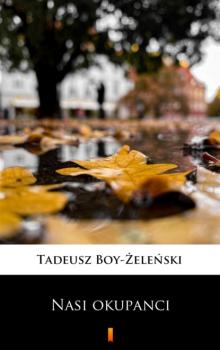 Скачать Nasi okupanci - Tadeusz Boy-Żeleński