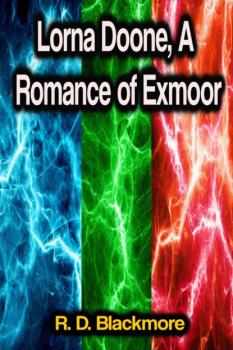 Скачать Lorna Doone, A Romance of Exmoor - R. D. Blackmore