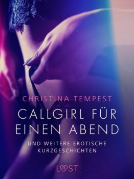 Скачать Callgirl für einen Abend – und weitere erotische Kurzgeschichten - Christina Tempest
