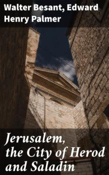 Скачать Jerusalem, the City of Herod and Saladin - Walter Besant
