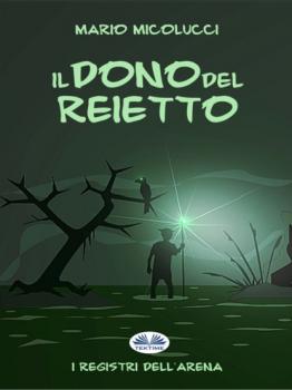 Скачать Il Dono Del Reietto - Mario Micolucci