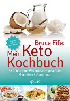 Скачать Bruce Fife: Mein Keto-Kochbuch - Bruce  Fife