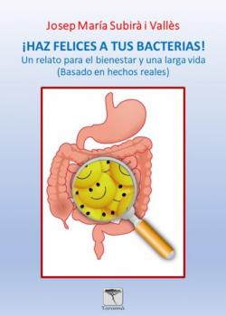 Скачать ¡Haz felices a tus bacterias! 2ª edición - Josep Maria Subirà
