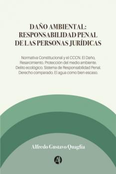 Скачать Daño Ambiental: Responsabilidad Penal de las Personas Jurídicas - Alfredo Gustavo Quaglia