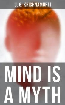 Скачать Mind is a Myth - U.G. Krishnamurti 