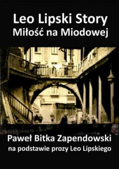 Скачать Leo Lipski Story – Miłość na Miodowej - Paweł Bitka Zapendowski