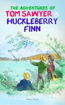 Скачать The Adventures of Tom Sawyer & Huckleberry Finn - Mark Twain