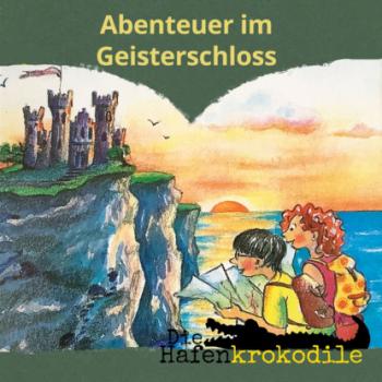 Скачать Abenteuer im Geisterschloss - Die Hafenkrokodile, Folge 8 (Ungekürzt) - Ursel  Scheffler