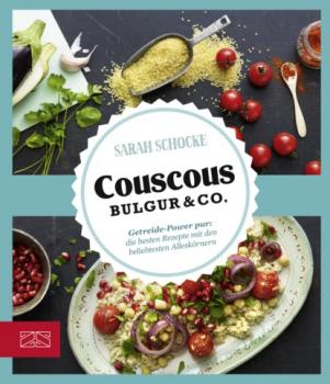 Скачать Couscous, Bulgur & Co - Sarah Schocke