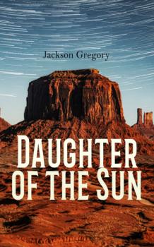 Скачать Daughter of the Sun - Jackson Gregory