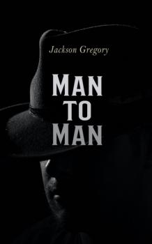 Скачать Man to Man - Jackson Gregory