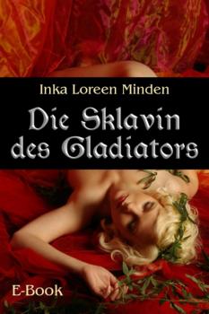 Скачать Die Sklavin des Gladiators - Inka Loreen Minden