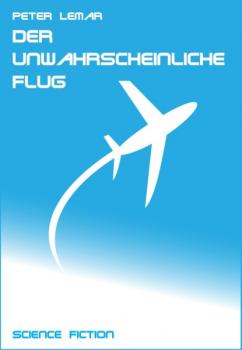 Скачать Der unwahrscheinliche Flug - Peter Lemar
