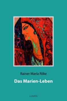 Скачать Das Marien-Leben - Rainer Maria Rilke
