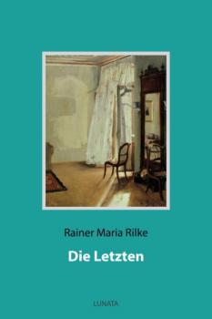 Скачать Die Letzten - Rainer Maria Rilke