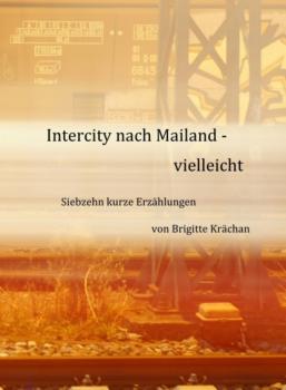 Скачать Intercity nach Mailand - vielleicht - Brigitte Krächan