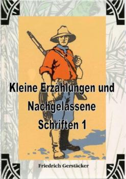 Скачать Kleine Erzählungen und Nachgelassene Schriften 1 - Gerstäcker Friedrich