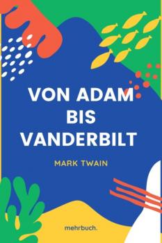 Скачать Von Adam bis Vanderbilt - Mark Twain