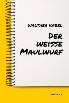 Скачать Der weiße Maulwurf - Walther Kabel