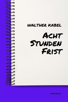 Скачать Acht Stunden Frist - Walther Kabel