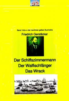Скачать Friedrich Gerstäcker: Schiffszimmermann – Walfischfänger – Das Wrack - Gerstäcker Friedrich