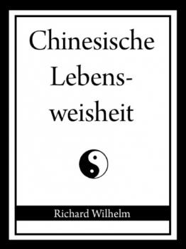Скачать Chinesische Lebensweisheit - Richard Wilhelm