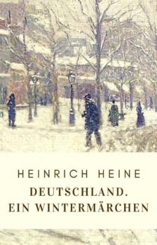 Скачать Heinrich Heine: Deutschland. Ein Wintermärchen - Heinrich Heine