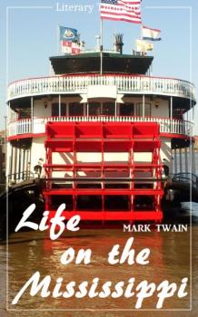 Скачать Life on the Mississippi (Mark Twain) (Literary Thoughts Edition) - Mark Twain