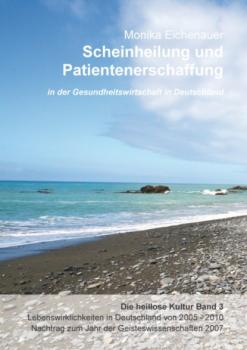 Скачать Scheinheilung und Patientenerschaffung - Die heillose Kultur - Band 3 - Dr. Phil. Monika Eichenauer