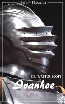 Скачать Ivanhoe (Sir Walter Scott) (Literary Thoughts Edition) - Sir Walter Scott