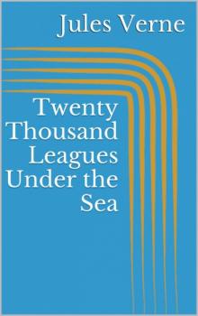 Скачать Twenty Thousand Leagues Under the Sea - Jules Verne