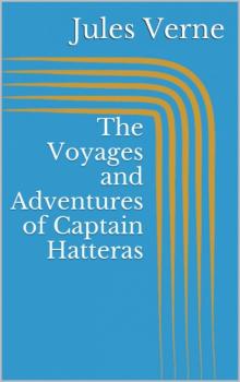 Скачать The Voyages and Adventures of Captain Hatteras - Jules Verne