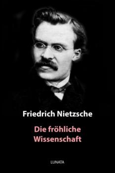 Скачать Die fröhliche Wissenschaft - Friedrich Wilhelm Nietzsche