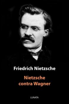 Скачать Nietzsche contra Wagner - Friedrich Wilhelm Nietzsche