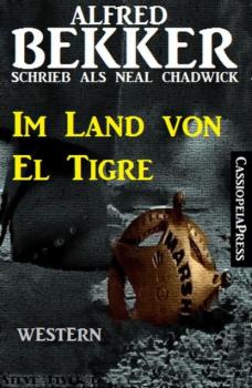 Скачать Im Land von El Tigre (Neal Chadwick Western Edition) - Alfred Bekker