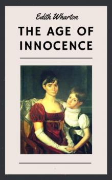Скачать Edith Wharton: The Age of Innocence (English Edition) - Edith Wharton