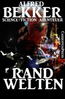 Скачать Randwelten: Science Fiction Abenteuer - Alfred Bekker