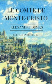 Скачать Le Comte de Monte-Cristo - Alexandre Dumas
