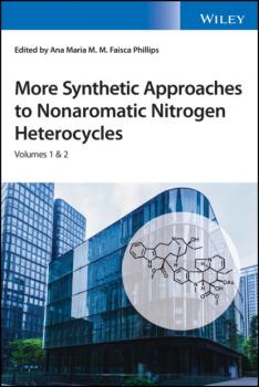 Скачать More Synthetic Approaches to Nonaromatic Nitrogen Heterocycles, 2 Volume Set - Группа авторов