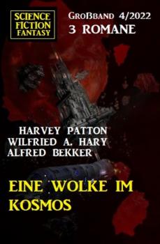 Скачать Eine Wolke im Kosmos: Science Fiction Fantasy Großband 3 Romane 4/2022 - Harvey Patton
