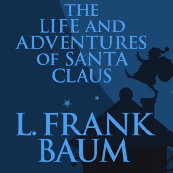 Скачать The Life and Adventures of Santa Claus (Unabridged) - L. Frank Baum