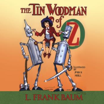 Скачать The Tin Woodman of Oz - Oz, Book 12 (Unabridged) - L. Frank Baum